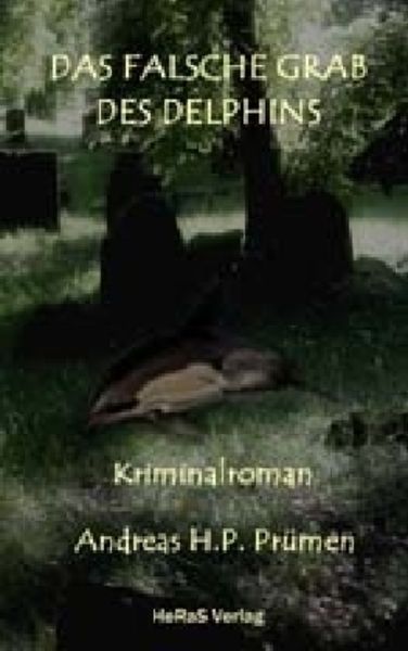 Das falsche Grab des Delfins, Taschenbuch von Andreas HP. Prümrn, HeRaS Verlag, 9783959140379