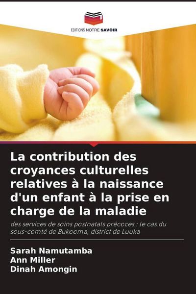 Produktbild: La contribution des croyances culturelles relatives &agrave; la naissance d'un enfant &agrave; la prise en charge de la maladie