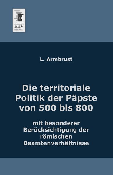 Produktbild: Die territoriale Politik der P&auml;pste von 500 bis 800