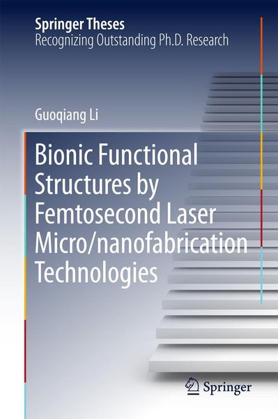 Produktbild: Bionic Functional Structures by Femtosecond Laser Micro/nanofabrication Technologies
