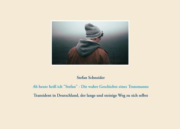 Produktbild: Ab heute hei&szlig; ich "Stefan" - Die wahre Geschichte eines Transmanns