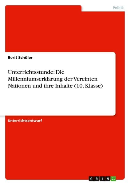 Produktbild: Unterrichtsstunde: Die Millenniumserkl&auml;rung der Vereinten Nationen und ihre Inhalte (10. Klasse)