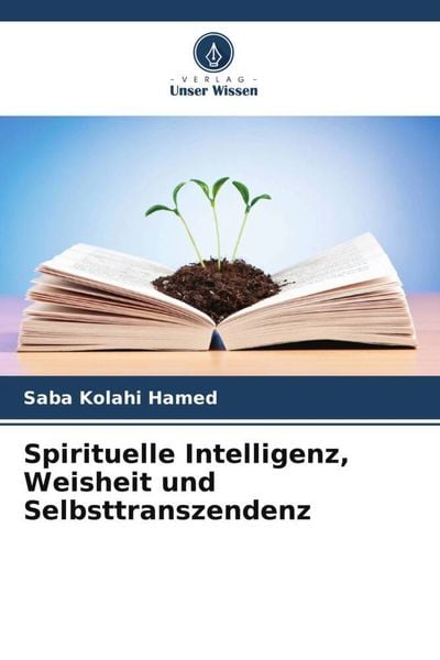 Spirituelle Intelligenz, Weisheit und Selbsttranszendenz, Taschenbuch von Saba Kolahi Hamed, Verlag Unser Wissen, 9786205929933