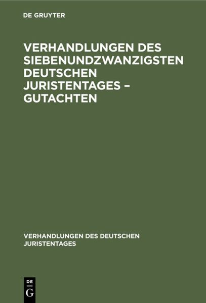 Produktbild: Verhandlungen des Siebenundzwanzigsten Deutschen Juristentages &ndash; Gutachten