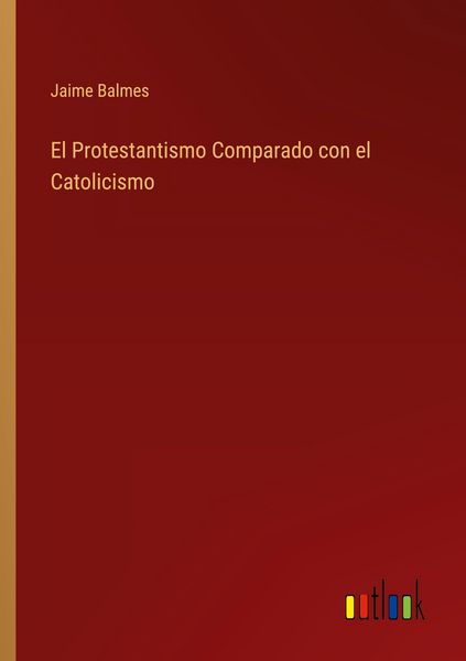 Produktbild: El Protestantismo Comparado con el Catolicismo