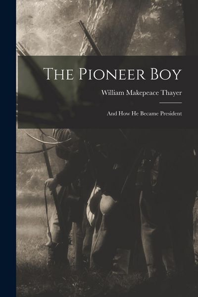Produktbild: The Pioneer Boy: and How He Became President
