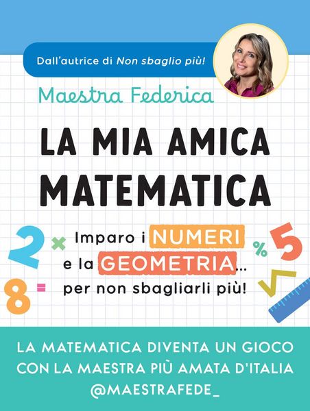 Produktbild: La mia amica matematica. Imparo i numeri e la geometria... per non sbagliarli pi&ugrave;!