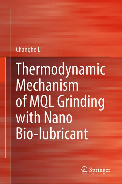 Produktbild: Thermodynamic Mechanism of MQL Grinding with Nano Bio-lubricant