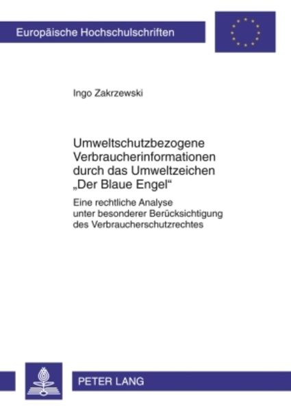 Umweltschutzbezogene Verbraucherinformationen durch das Umweltzeichen «Der Blaue Engel», Taschenbuch von Ingo Zakrzewski, Peter Lang GmbH,