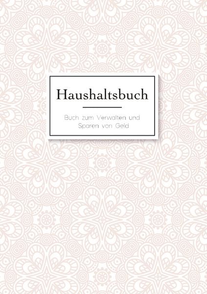 Das Haushaltsbuch zum Eintragen - Geld sparen mit dem Budget Planner und Finanzbuch für den Haushalt - Mein Budget Book und Haushaltsplaner,