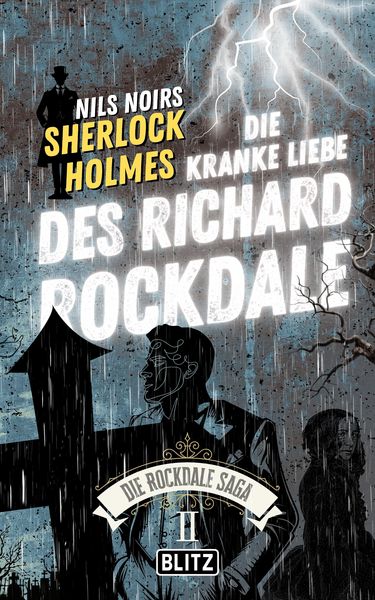 Produktbild: Die Kranke Liebe des Richard Rockdale (Nils Noirs Sherlock Holmes - Die Rockdale Saga 02)