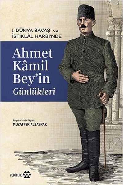 Produktbild: 1. D&uuml;nya Savasi ve Istiklal Harbinde Ahmet Kamil Beyin G&uuml;nl&uuml;kleri