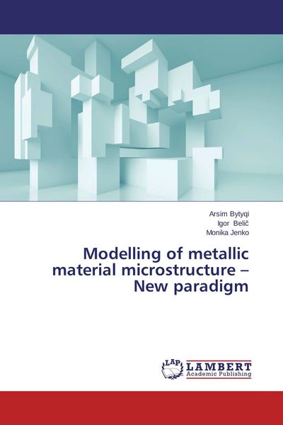 Produktbild: Modelling of metallic material microstructure - New paradigm