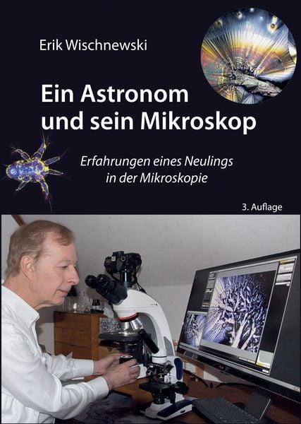 Ein Astronom und sein Mikroskop, Gebundene Ausgabe von Erik Wischnewski, Eigenverlag Dr. Erik Wischnewski, 978-3-948774-15-8