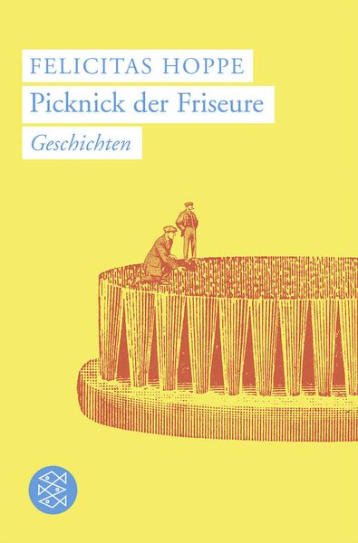 Picknick der Friseure, Taschenbuch von Felicitas Hoppe, Fischer Taschenbuch Verlag, 2710001719679