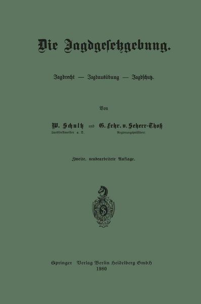 Die Jagdgesetzgebung, Taschenbuch von Wilhelm Schultz , Günther Frhr. Scherr-Thoss, Springer Berlin, 9783662240830