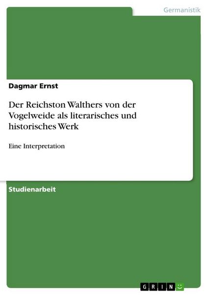 Der Reichston Walthers von der Vogelweide als literarisches und historisches Werk, Taschenbuch von Dagmar Ernst, GRIN, 9783640791538