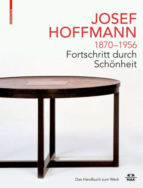 Produktbild: JOSEF HOFFMANN 1870&ndash;1956: Fortschritt durch Sch&ouml;nheit