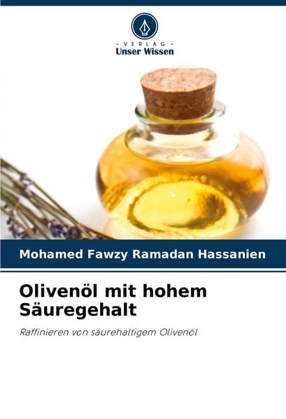 Olivenöl mit hohem Säuregehalt, Taschenbuch von Mohamed Fawzy Ramadan Hassanien, Verlag Unser Wissen, 9786203270389