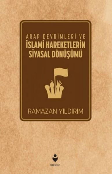 Produktbild: Arap Devrimleri ve Islami Hareketlerin Siyasal D&ouml;n&uuml;s&uuml;m&uuml;