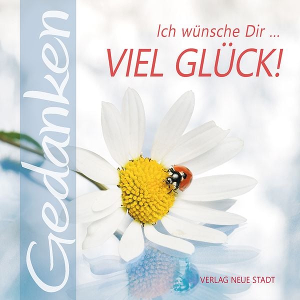 Ich wünsche Dir ... viel Glück!, Taschenbuch von , Neue Stadt, 978-3-7346-1257-2