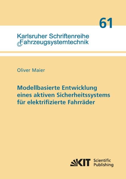 Modellbasierte Entwicklung eines aktiven Sicherheitssystems für elektrifizierte Fahrräder, Taschenbuch von Oliver Maier, KIT Scientific Publishing,