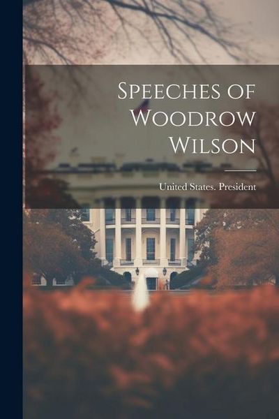 Produktbild: Speeches of Woodrow Wilson
