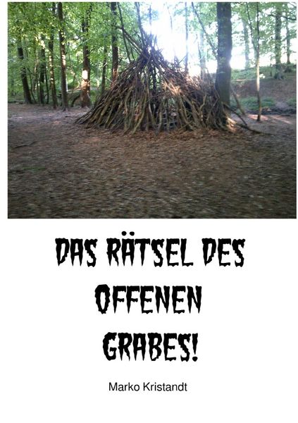 Das Rätsel des offenen Grabes!, Taschenbuch von Marko Kristandt, Epubli, 9783756546671