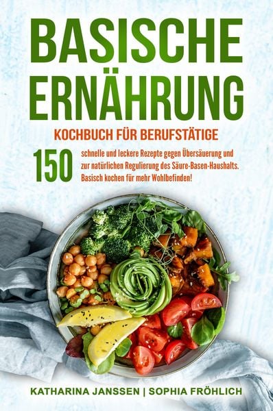 Produktbild: Basische Ern&auml;hrung Kochbuch f&uuml;r Berufst&auml;tige