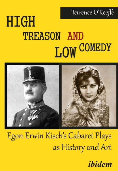 Produktbild: High Treason and Low Comedy: Egon Erwin Kisch's Cabaret Plays as History and Art