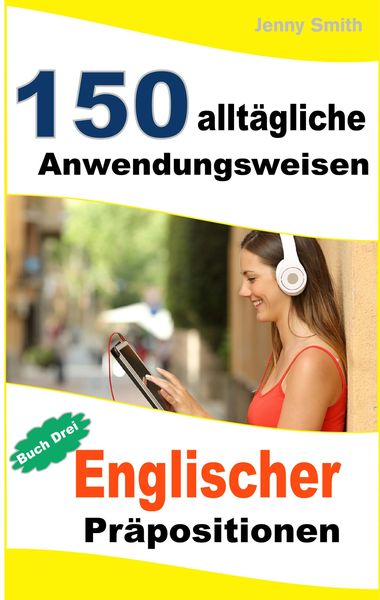 Produktbild: 150 allt&auml;gliche Anwendungsweisen Englischer Pr&auml;positionen: Buch Drei.