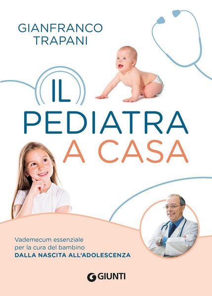 Produktbild: Il pediatra a casa. Vademecum essenziale per la cura del bambino dalla nascita all'adolescenza