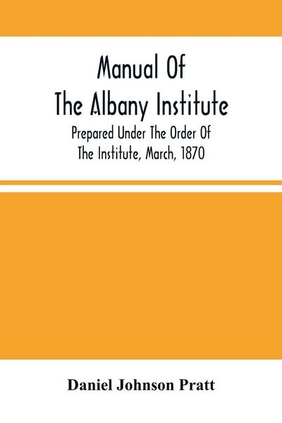 Produktbild: Manual Of The Albany Institute; Prepared Under The Order Of The Institute, March, 1870