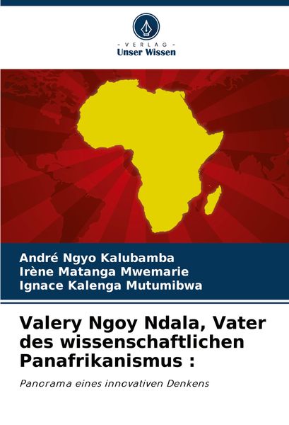 Valery Ngoy Ndala, Vater des wissenschaftlichen Panafrikanismus :, Taschenbuch von André Ngyo Kalubamba , Irène Matanga Mwemarie , Ignace Kalenga