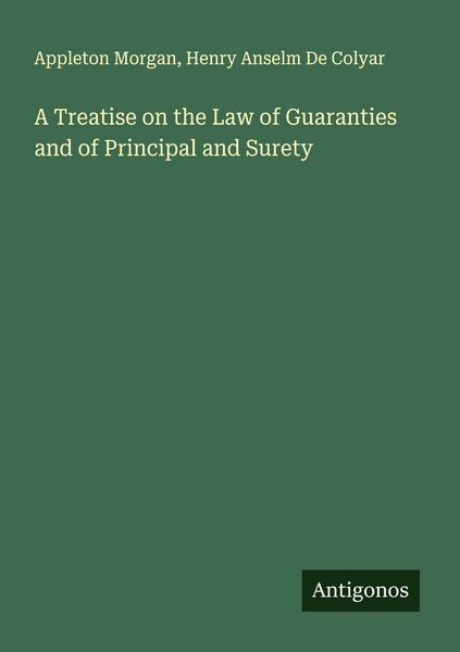 Produktbild: A Treatise on the Law of Guaranties and of Principal and Surety
