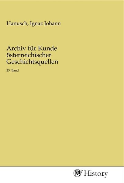 Produktbild: Archiv f&uuml;r Kunde &ouml;sterreichischer Geschichtsquellen