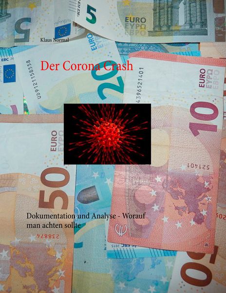 Der Corona Crash, Taschenbuch von Klaus Normal, BoD – Books on Demand, 9783750434998