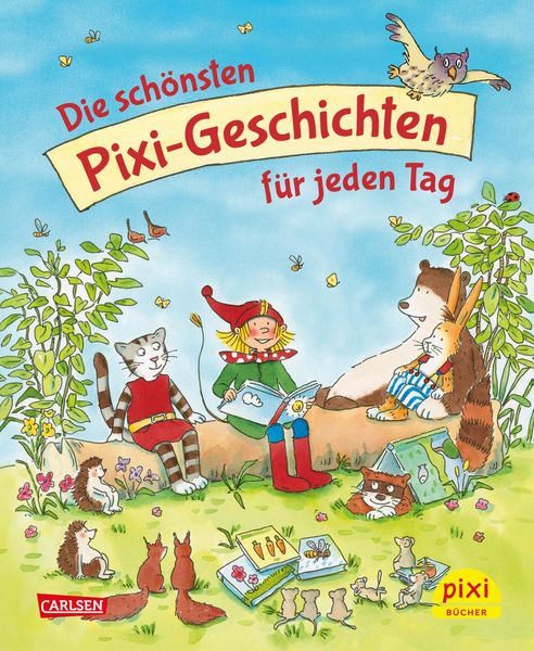 Die schönsten Pixi-Geschichten für jeden Tag, Gebundene Ausgabe von Isabel Abedi , Rüdiger Paulsen , Dagmar Henze , Cornelia Funke , Margit Auer,