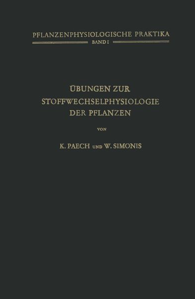 Übungen zur Stoffwechselphysiologie der Pflanzen, Taschenbuch von K. Paech , W. Simonis, Springer Berlin, 9783642885518
