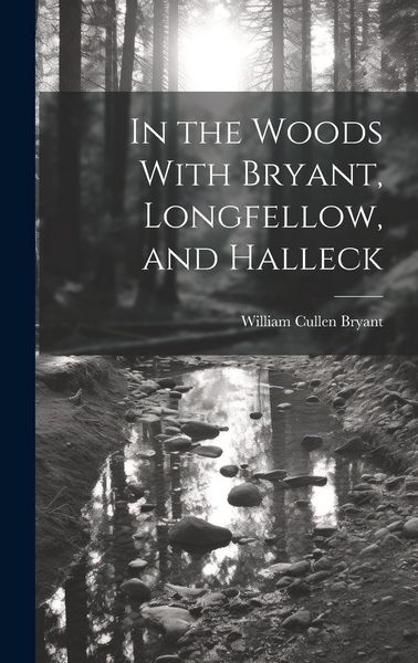 Produktbild: In the Woods With Bryant, Longfellow, and Halleck