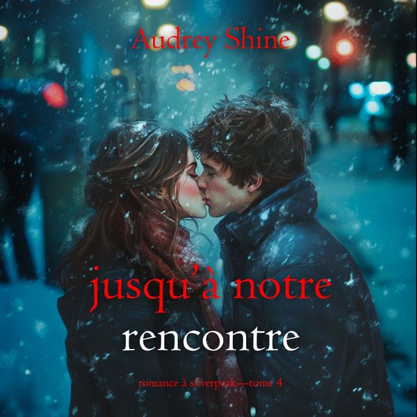 Produktbild: Jusqu'&agrave; notre rencontre (Romance &agrave; Silverpeak&mdash;Tome 4)