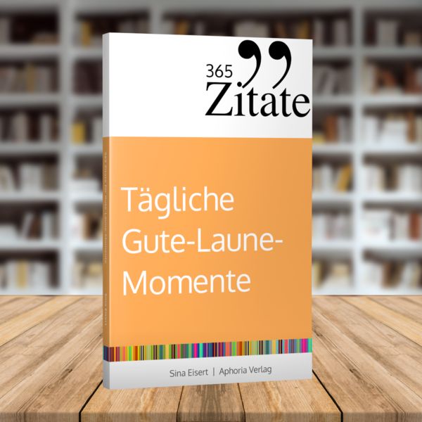 Produktbild: 365 Zitate f&uuml;r t&auml;gliche Gute-Laune-Momente