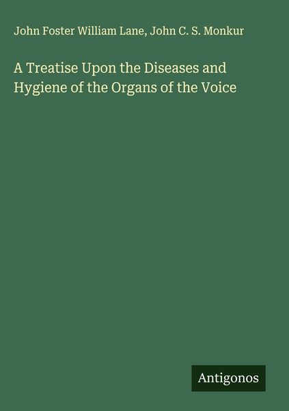 Produktbild: A Treatise Upon the Diseases and Hygiene of the Organs of the Voice