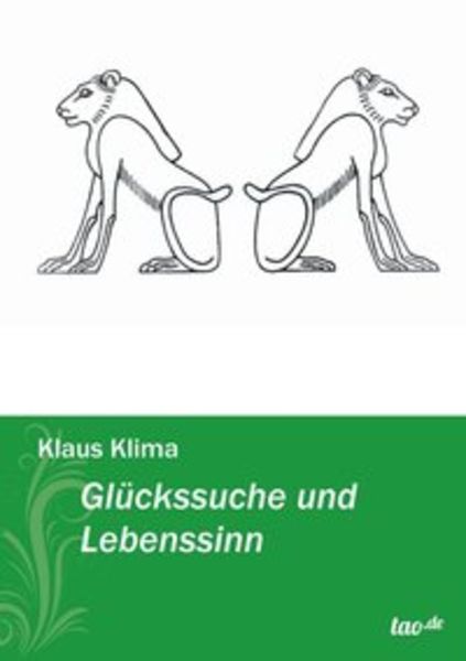 Glückssuche und Lebenssinn, Taschenbuch von Klaus Klima, Tao.de in Kamphausen Media GmbH, 9783955291952