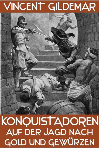 Produktbild: Konquistadoren. Auf der Jagd nach Gold und Gew&uuml;rzen (Piratenwissenschaften, #9)
