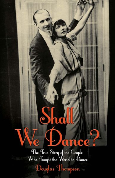 Produktbild: Shall We Dance? The True Story of the Couple Who Taught The World to Dance