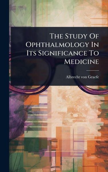 Produktbild: The Study Of Ophthalmology In Its Significance To Medicine