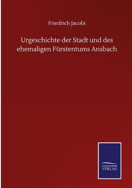 Produktbild: Urgeschichte der Stadt und des ehemaligen F&uuml;rstentums Ansbach