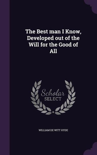 Produktbild: The Best man I Know, Developed out of the Will for the Good of All