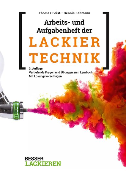 Arbeits- und Aufgabenheft der Lackiertechnik, Geheftet von Thomas Feist,Dennis Lehmann, Vincentz Network, 978-3-7486-0196-8